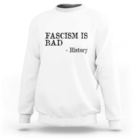 Fascism Is Bad Sweatshirt Funny History Lesson - Wonder Print Shop