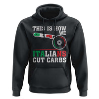 Funny This Is How We Italians Cut Carbs Hoodie Italian American Pizza Slice - Wonder Print Shop