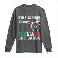 Funny This Is How We Italians Cut Carbs Long Sleeve Shirt Italian American Pizza Slice - Wonder Print Shop