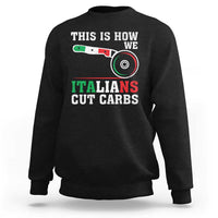 Funny This Is How We Italians Cut Carbs Sweatshirt Italian American Pizza Slice - Wonder Print Shop