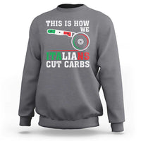 Funny This Is How We Italians Cut Carbs Sweatshirt Italian American Pizza Slice - Wonder Print Shop