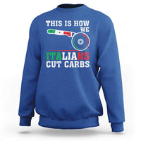 Funny This Is How We Italians Cut Carbs Sweatshirt Italian American Pizza Slice - Wonder Print Shop
