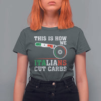 Funny This Is How We Italians Cut Carbs T Shirt For Women Italian American Pizza Slice - Wonder Print Shop
