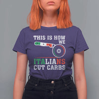Funny This Is How We Italians Cut Carbs T Shirt For Women Italian American Pizza Slice - Wonder Print Shop