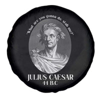 Funny Julius Caesar Spare Tire Cover What Are You Gonna Do Stab Me Roman History - Wonder Print Shop
