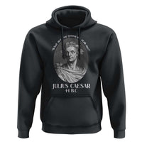 Funny Julius Caesar Hoodie What Are You Gonna Do Stab Me Roman History - Wonder Print Shop