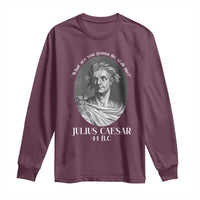 Funny Julius Caesar Long Sleeve Shirt What Are You Gonna Do Stab Me Roman History - Wonder Print Shop