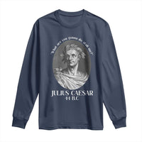 Funny Julius Caesar Long Sleeve Shirt What Are You Gonna Do Stab Me Roman History - Wonder Print Shop