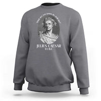 Funny Julius Caesar Sweatshirt What Are You Gonna Do Stab Me Roman History - Wonder Print Shop