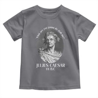 Funny Julius Caesar Toddler T Shirt What Are You Gonna Do Stab Me Roman History - Wonder Print Shop