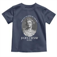 Funny Julius Caesar Toddler T Shirt What Are You Gonna Do Stab Me Roman History - Wonder Print Shop