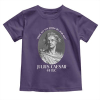 Funny Julius Caesar Toddler T Shirt What Are You Gonna Do Stab Me Roman History - Wonder Print Shop
