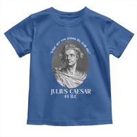 Funny Julius Caesar Toddler T Shirt What Are You Gonna Do Stab Me Roman History - Wonder Print Shop