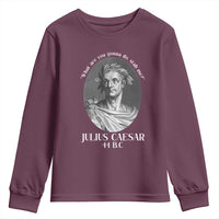 Funny Julius Caesar Youth Sweatshirt What Are You Gonna Do Stab Me Roman History - Wonder Print Shop