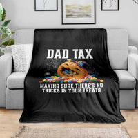 Halloween Dad Throw Blanket Dad Tax Making Sure There's No Tricks In Your Treats Candy - Wonder Print Shop