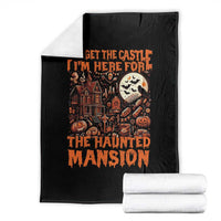 Halloween Throw Blanket Forget The Castle I'm Here For The Haunted Mansion - Wonder Print Shop