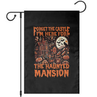 Halloween Garden Flag Forget The Castle I'm Here For The Haunted Mansion - Wonder Print Shop