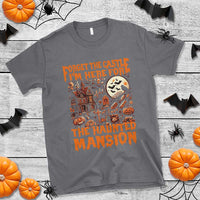 Halloween T Shirt Forget The Castle I'm Here For The Haunted Mansion - Wonder Print Shop