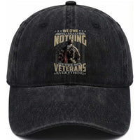 Veteran Day Washed Cotton Baseball Cap We Owe Illegals Nothing We Owe Our Veterans Everything Military
