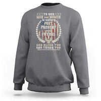 Veterans Sweatshirt To Our Men And Women In Uniform Past Present And Future God Bless You - Wonder Print Shop