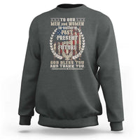 Veterans Sweatshirt To Our Men And Women In Uniform Past Present And Future God Bless You - Wonder Print Shop