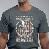 Veterans T Shirt To Our Men And Women In Uniform Past Present And Future God Bless You - Wonder Print Shop