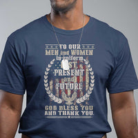 Veterans T Shirt To Our Men And Women In Uniform Past Present And Future God Bless You - Wonder Print Shop