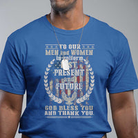 Veterans T Shirt To Our Men And Women In Uniform Past Present And Future God Bless You - Wonder Print Shop