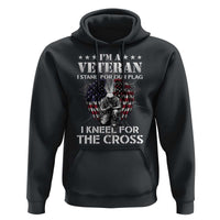 Veterans Hoodie I'm A Veteran I Stand For Our Flag I Kneel For The Cross Military