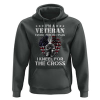 Veterans Hoodie I'm A Veteran I Stand For Our Flag I Kneel For The Cross Military