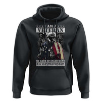 Veterans Hoodie I Am A Veteran My Oath Of Enlistment Has No Expiration Date Military