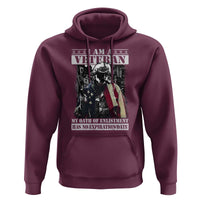 Veterans Hoodie I Am A Veteran My Oath Of Enlistment Has No Expiration Date Military