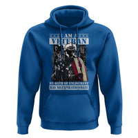 Veterans Hoodie I Am A Veteran My Oath Of Enlistment Has No Expiration Date Military