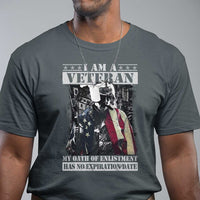 Veterans T Shirt I Am A Veteran My Oath Of Enlistment Has No Expiration Date Military - Wonder Print Shop