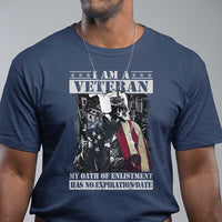 Veterans T Shirt I Am A Veteran My Oath Of Enlistment Has No Expiration Date Military - Wonder Print Shop