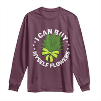 Funny Weed Cannabis 420 Long Sleeve Shirt I Can Buy Myself Flowers Marijuana Smoking - Wonder Print Shop
