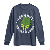 Funny Weed Cannabis 420 Long Sleeve Shirt I Can Buy Myself Flowers Marijuana Smoking - Wonder Print Shop