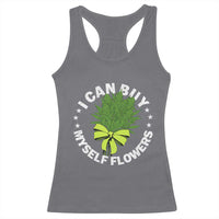 Funny Weed Cannabis 420 Racerback Tank Top I Can Buy Myself Flowers Marijuana Smoking - Wonder Print Shop