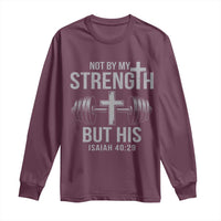 Not By My Strength But His Long Sleeve Shirt Christian Workout Gym Bible Verse - Wonder Print Shop