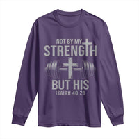 Not By My Strength But His Long Sleeve Shirt Christian Workout Gym Bible Verse - Wonder Print Shop