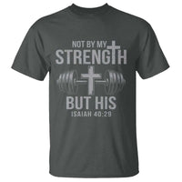 Not By My Strength But His T Shirt Christian Workout Gym Bible Verse - Wonder Print Shop