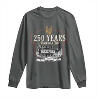 250 Years Born In A Bar Long Sleeve Shirt 250th Birthday Military - Wonder Print Shop