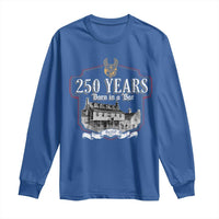 250 Years Born In A Bar Long Sleeve Shirt 250th Birthday Military - Wonder Print Shop