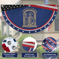 Funny Born In A Tavern Patriotic Fan Flag 250th Birthday Military