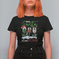 Funny Christmas Wine T Shirt For Women Dear Santa Just Bring Wine Winter Holiday - Wonder Print Shop