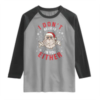 Funny Christmas Santa Raglan Shirt I Don't Believe In You Either Vintage Santa Xmas - Wonder Print Shop