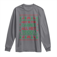 Why Is The Carpet All Wet Todd Christmas Movie Long Sleeve Shirt Funny Xmas Couple Matching - Wonder Print Shop