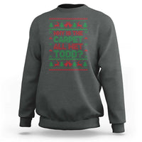 Why Is The Carpet All Wet Todd Christmas Movie Sweatshirt Funny Xmas Couple Matching - Wonder Print Shop