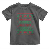Why Is The Carpet All Wet Todd Christmas Movie Toddler T Shirt Funny Xmas Couple Matching - Wonder Print Shop