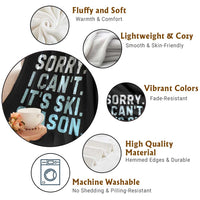 Funny Sorry I Cant It Is Ski Season Throw Blanket Winter Sports Ski Athlete - Wonder Print Shop